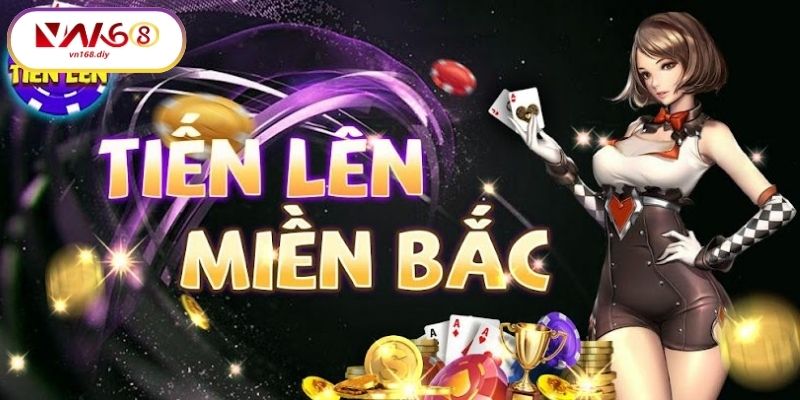 Trai-Nghiem-Choi-Tien-Len-Mien-Bac-Tai-VN168